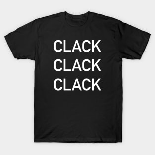 Clack Clack Clack T-Shirt